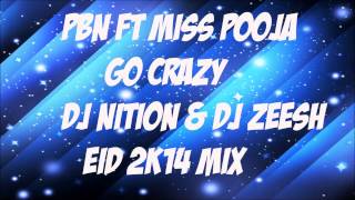 Pbn Ft Miss Pooja - Go Crazy Dj Nition & Dj Zeesh Eid 2K14 Mix
