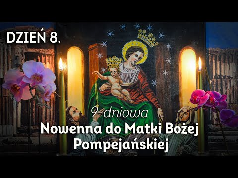 DZIEŃ 8/9 - Nowenna do Matki Bożej Pompejańskiej o uproszenie łask w sprawach trudnych