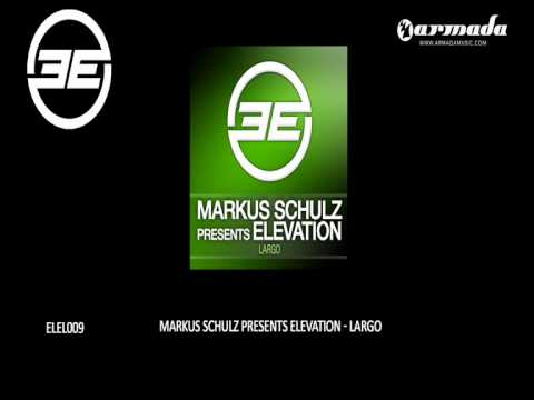 Markus Schulz presents Elevation - Largo (Original Mix) (ELEL009)