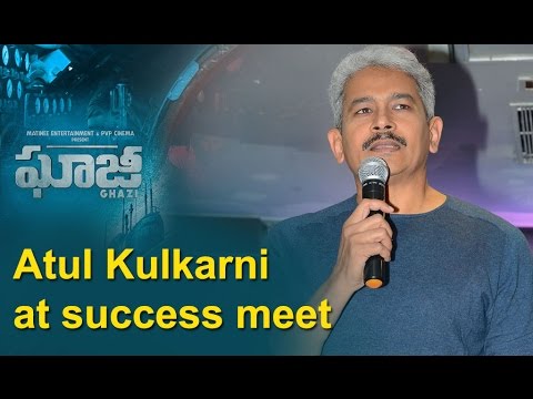 Atul Kulkarni about Ghazi Movie