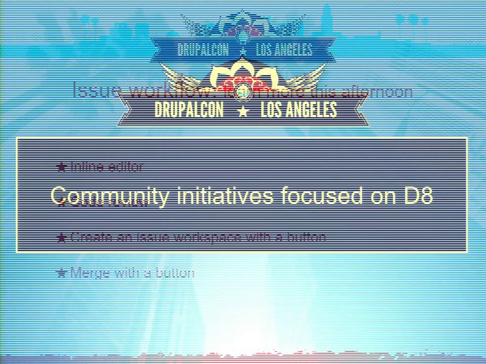 DrupalCon Los Angeles 2015: What’s Next for Drupal.org: Updates on Strategic Initiatives