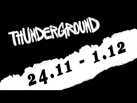 thUnderground: 24.11 - 01.12