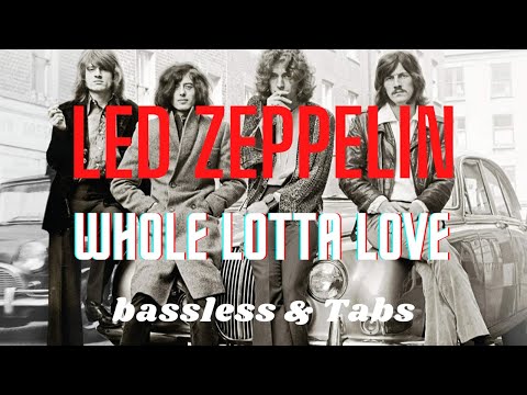 Bassless & Tabs- Led Zeppelin- Whole lotta love