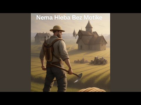 Nema Hleba Bez Motike