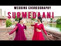 Wedding Choreography Surmedaani Khyati Jajoo Choreography Ammy Virk Jyotica Tangri Noor