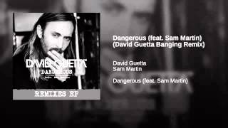 David Guetta feat Sam Martin - Dangerous (David Guetta Banging Remix)