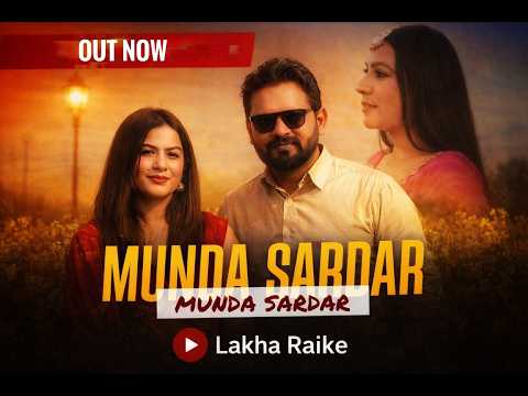 Munda Sardar (official music video) || Lakha Raike || Latest Punjabi Songs 2026 || Hey Crush