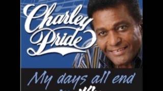 My Days All End In Why - Charley Pride