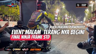 Download lagu Black Drag Bike Purwokerto 2025 - A Night Transformed Into This | Final Ninja Std mp3