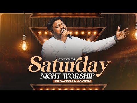 SATURDAY NIGHT WORSHIP (15-11-2025) | DAVIDSAM JOYSON | FGPC NAGERCOIL