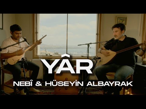 Nebî & Hüseyin Albayrak - Yâr