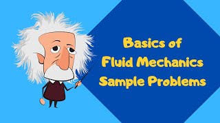 Sample Problems - Basics of Fluid Mechanics