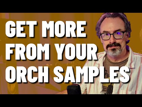 Get More From Your Existing Orchestral Samples