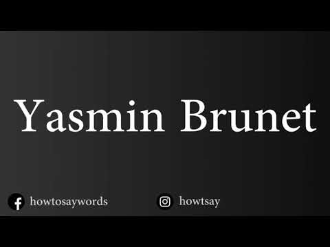How To Pronounce Yasmin Brunet