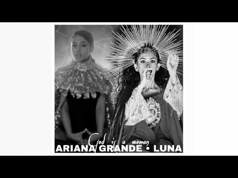 Luna, Ariana Grande - God is a woman