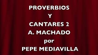 PROVERBIOS Y CANTARES 2   A. MACHADO por PEPE MEDIAVILLA