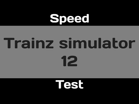 Trainz simulator 12: Speed test