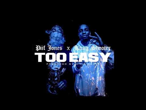 Piif Jones & Kiing Shooter - "Too Easy" OFFICIAL VERSION