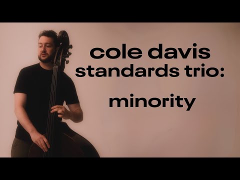 Cole Davis Standards Trio - "Minority"