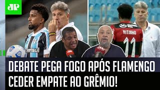 Renato Gaúcho ENTREGOU pro Grêmio? Debate PEGA FOGO após EMPATE do Flamengo!
