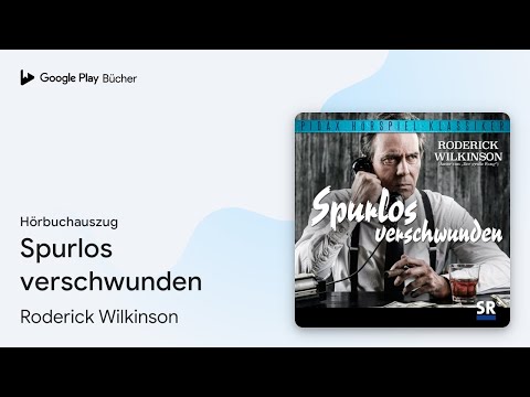 „Spurlos verschwunden“ von Roderick Wilkinson · Hörbuchauszug