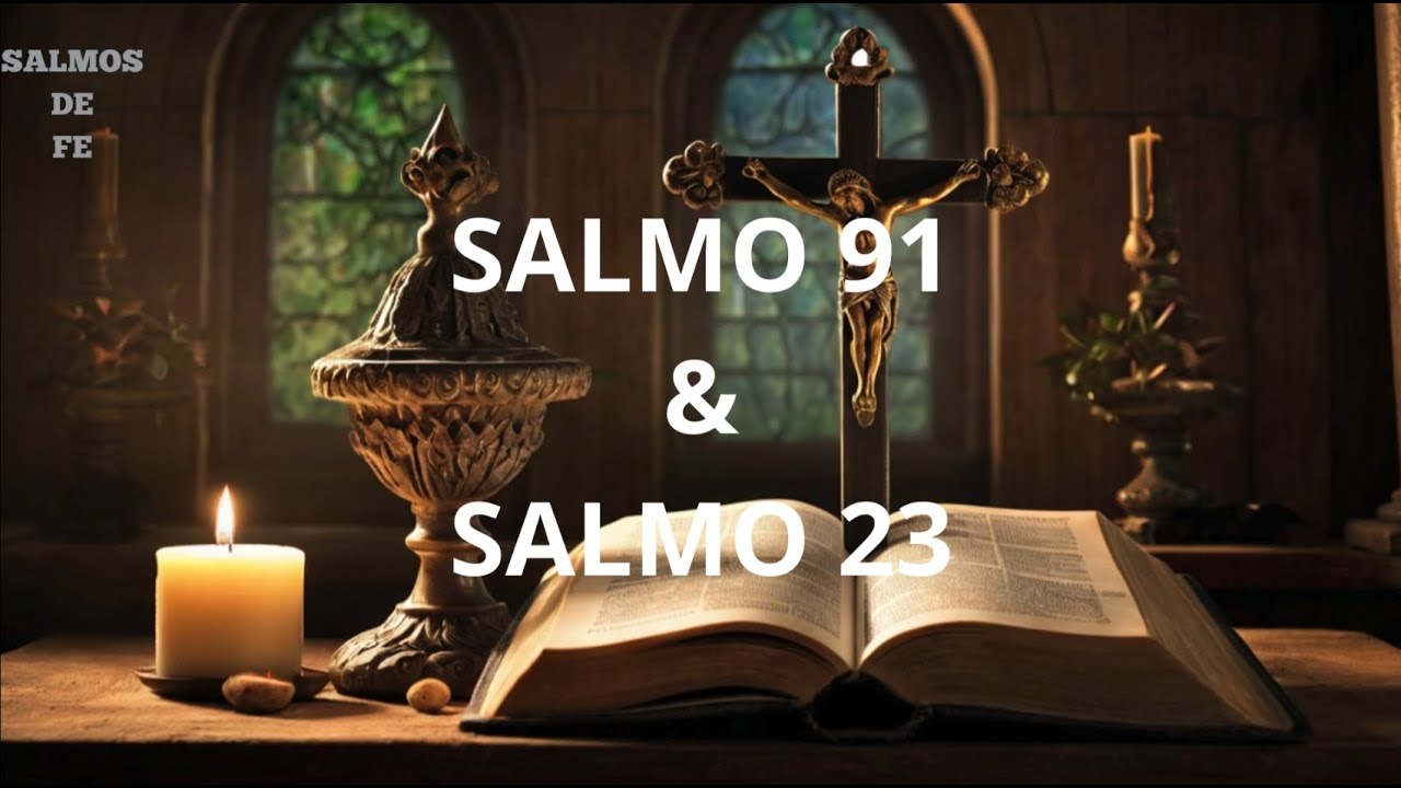 SALMO 91 Y SALMO 23: Las Dos Oraciones Más Poderosas De La Biblia