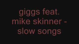 giggs feat mike skinner - slow songs
