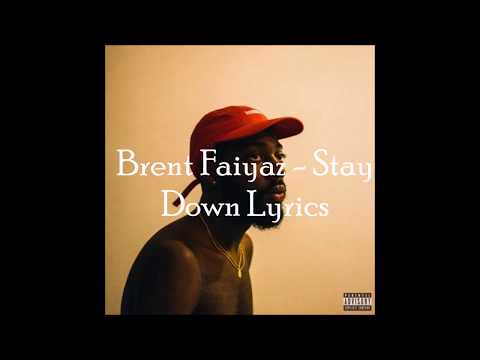 BRENT FAIYAZ - STAY DOWN (Lyrics On Screen)