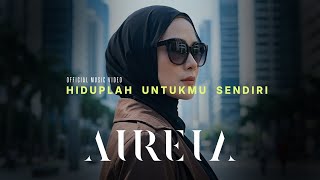 Download lagu AIREIA - Hiduplah Untukmu Sendiri mp3