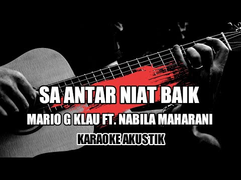 Mario G klau feat Nabila Maharani - Sa antar niat baik || Karaoke Lirik