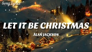 Alan Jackson - Let It Be Christmas ( Lyrics ) 🎵