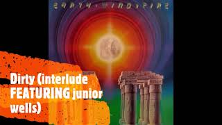 EARTH, WIND &amp; FIRE - DIRTY (INTERLUDE FT JUNIOR WELLS) - DIRTY (JUNIOR&#39;S JUKE) (1979)