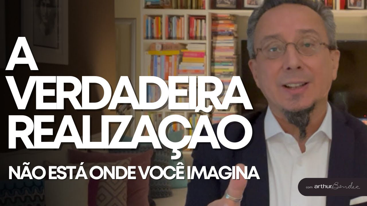 A VERDADEIRA REALIZAÇÃO | Arthur Bender | Personal Branding