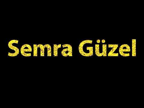 How To Pronounce Semra Guzel