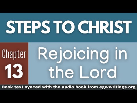 Steps to Christ – Chapter 13 – Rejoicing in the Lord