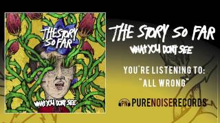 The Story So Far &quot;All Wrong&quot;