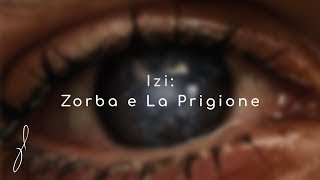 Izi: Zorba e La Prigione