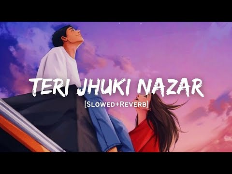 Teri Jhuki Nazar - Shafqat Amanat Ali Song | Slowed And Reverb Lofi Mix