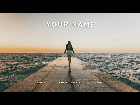 Cornel Dascalu x Tabba x ReMan - Your Name