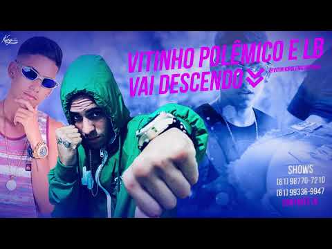 VITINHO POLÊMICO & LB - VAI DESCENDO (LANÇAMENTO 2018)