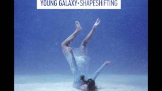Young Galaxy - Shapeshifting