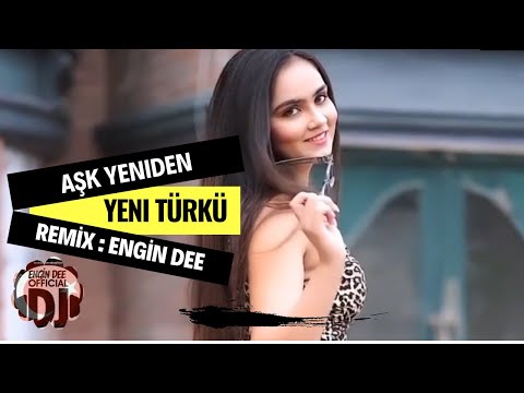 Yeni Türkü ft. Dj Engin Dee - Aşk Yeniden ( Remix Versiyon )
