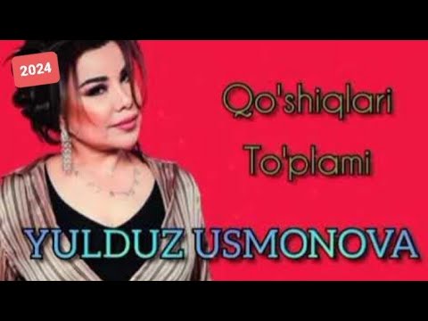 Yulduz Usmonova - Eng sara qo'shiqlar to'plami 2024 | Юлдуз Усмонова 2024 Кушиклар туплами