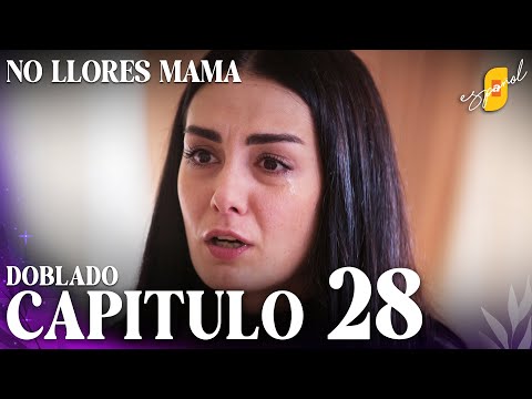No Llores Mamá | Doblaje en español - Capítulo 28