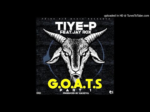 Tiye P ft. Jay Rox - G.O.A.T.S - Part 1
