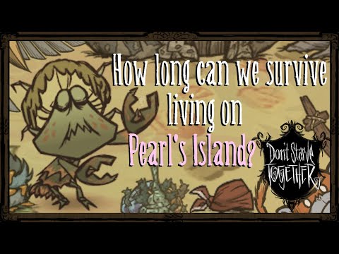 How Long Can We Survive Living On Pearl's Island? [Don't Starve Together]