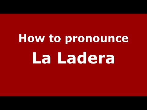 How to pronounce La Ladera