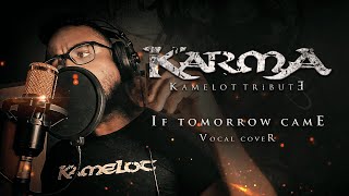 KARMA (Kamelot Tribute) - If Tomorrow Came (Vocal Cover)