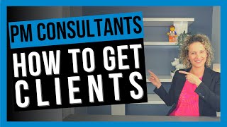 Project Management Consultant – How to Get Clients [EASIEST WAYS]