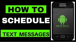 How To Schedule SMS Text Messages on an Android Phone